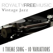 Royalty free music: vintage jazz (1 theme song - 10 variations) cover image