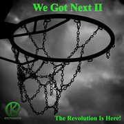 We got next ii: the revolution is here : The Revolution is Here cover image