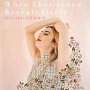 When the garden reveals itself cover image