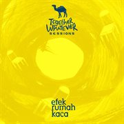 Together whatever sessions present efek rumah kaca 10th year album anniversary cover image
