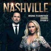 Nashville, season 6: episode 6 (music from the original tv series) cover image