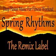 Spring rhythms: deep house music for fitness workout cover image