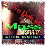We deh in mass riddim cover image