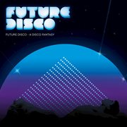 Future disco - a disco fantasy cover image