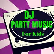 Dj party music for kids cover image