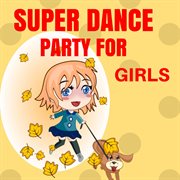 Super dance party for girls cover image