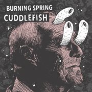 Burning spring / cuddlefish split cover image