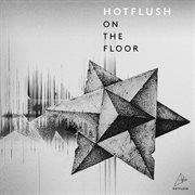 Hotflush on the floor cover image