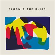 Bloom & the Bliss cover image