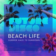 Future disco: beach life 2.0 cover image