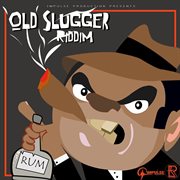Old slugger riddim cover image