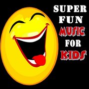 Super fun music for kids cover image