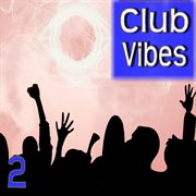 Club vibes, vol. 2 cover image