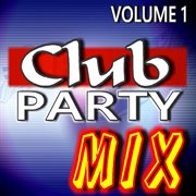 Club party mix, vol. 1 cover image