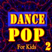Dance pop for kids, vol. 2 cover image