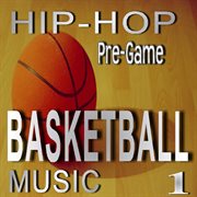 Hip hop pre-game basketball music, vol. 1 cover image