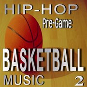 Hip hop pre-game basketball music, vol. 2 cover image