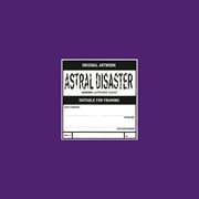 Astral disaster sessions un/finished musics cover image