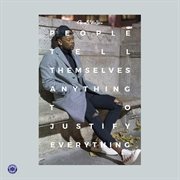 People tell themselves anything to justify everything cover image