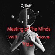 Meeting of the minds will move you cover image