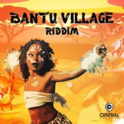 Bantu village riddim cover image