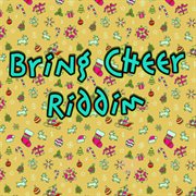 Bring cheer riddim cover image