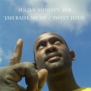 Jah raise me up / sweet jesus / jah savior of the world cover image