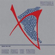 Born from the water: demos 1983-1985 cover image