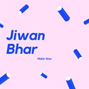 Jiwan bhar (mahir sina) cover image