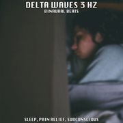 Binaural beats: delta waves 3 hz - sleep, pain relief, subconscious cover image