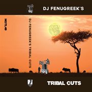 Dj fenugreek's tribal cuts cover image