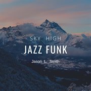 Sky high: jazz funk cover image