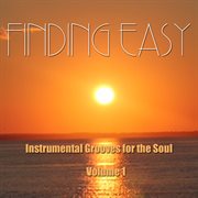 Finding easy: instrumental grooves for the soul, vol. 1 cover image