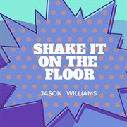 Shake it on the floor cover image
