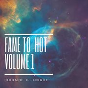 Fame to hot, vol. 1 cover image