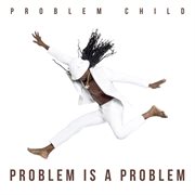 Problem is a problem cover image