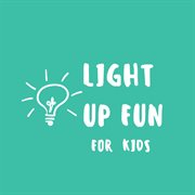 Light up fun for kids cover image