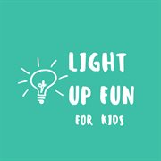 Light up fun for kids cover image