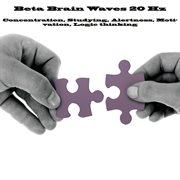 Beta brain waves 20 hz concentration, studying, alertness, motivation, logic thinking cover image