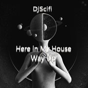 Here in my house way up cover image