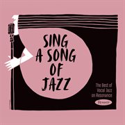 Sing a song of jazz: the best of vocal jazz on resonance cover image