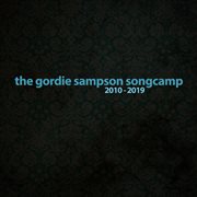 The gordie sampson songcamp 2010-2019 cover image