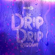 The drip drip riddim cover image
