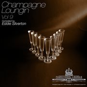 Champagne loungin, vol. 9 (compiled by eddie silverton) cover image