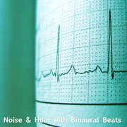 Noise & hum with binaural beats: life cover image
