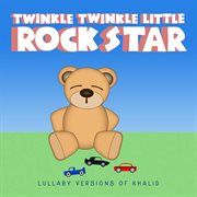Lullaby versions of khalid cover image