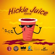 Hickle juice riddim cover image