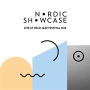 Nordic showcase (live at oslo jazz festival, 2018) cover image