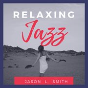 Relaxing jazz: smooth chill dinner background instrumental songs cover image