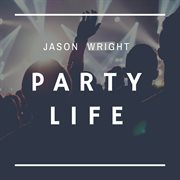 Party life: dance music, party up cover image